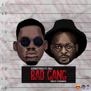 Ajebutter 22 - Bad Gang ft. Falz